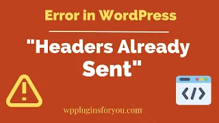 Solved Cannot Modify Header Information Headers Already Sent Error in WordPress