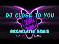 Download Lagu DJ Close to you TIKTOK VIRAL REMIX BREAKLATIN | JBERTMIX PRODUCTION