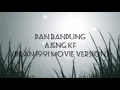 Dan Bandung - Ajeng KF - Dilan 1991 Movie Version