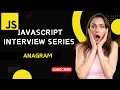 JavaScript Interview Question Master Anagram Logic in Minutes