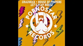 crazibiza house of prayers lets play house original mix 