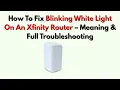 How To Fix Blinking White Light On An Xfinity Router - Meaning Full Troubleshooting