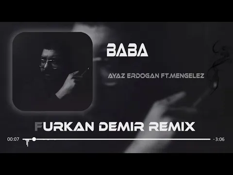 Download MP3 Ayaz erdoğan - Baba ( Furkan Demir Remix )
