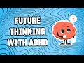 How to Improve Your Memory and Build Future Thinking with AD