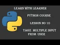 How to take multiple Input from User Lesson Learn Python - Full course Tutorial in