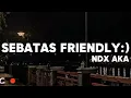 Download Lagu NDX AKA - Sebatas Friendly (Video lirik)