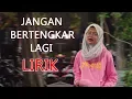 Download Lagu Jangan Bertengkar Lagi Lirik - Monica Kangenband Cover