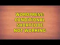 Wordpress conditional shortcode not working