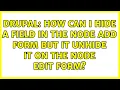 Drupal How can I hide a field in the node add form but it unhide it on the node edit form
