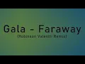 Lagu Gala - Faraway (Robinson Valentti Remix) (Deep House version)