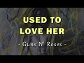 Download Lagu Guns N' Roses - Used To Love Her - Lyrics