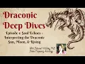 Draconic Deep Dives Episode 1 Soul Trinity Draconic Sun Moon ASC