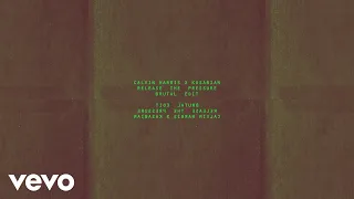 Calvin Harris, Kasabian - Release The Pressure (Brutal Edit - Official Audio)