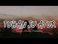 Download Lagu New Remix| TUHAN SU ATUR - Tunuge Mixing Production X Bagarap Ft Indah