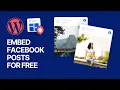 How to Embed Facebook Posts Feeds in WordPress For Free Add Social Media Timeline to Your Site