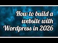 How to build a website with Wordpress in 2026