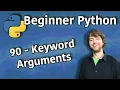Beginner Python Tutorial 90 - Keyword Arguments
