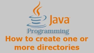 Java Tutorial - How to create one or more directories using Java
