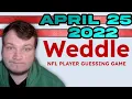 Weddle The NFL Player Guessing Game - April 25 2022