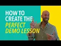 How To Create The Perfect Demo Lesson