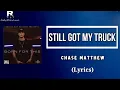 Chase Matthew - Still Got My Truck (Lyrics)