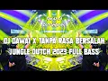 Download Lagu DJ DAWAI X TANPA RASA BERSALAH JUNGLE DUTCH 2023 FULL BASS - JAKARTA DUTCHGENK