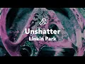 Download Lagu Linkin Park, Unshatter (Lyrics)