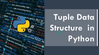 Part 6 - Tuple Data Structure in Python Python for Beginners