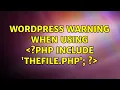 Wordpress Warning when using php include thefile php 3 Solutions