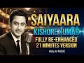 Lagu Saiyaara feat Kishore Kumar | Full New Enhanced Old Version | 21 Min | Haye Main Mar Hi Jaun |