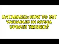 Databases How To Set Variables in MySQL Update Trigger