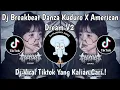 Download Lagu DJ BREAKBEAT DANZA KUDURO X AMERICAN DREAM V2 VIRAL TIKTOK TERBARU 2025 YANG KALIAN CARI !