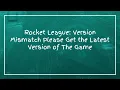 Rocket League Version Mismatch Please Get the Latest Version of The Game