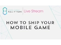 How to Ship Your Mobile Game
