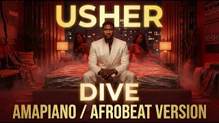 usher dive amapiano afrobeat version 