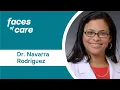 Faces of Care Dr Navarra Rodriguez