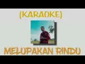 Melupakan Rindu (Karaoke) Ebeng Acom Ft Matacosur