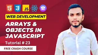 Arrays Objects in JavaScript Web Development Course 2023 Lecture - 23