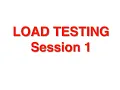 Why Load Testing Is QA s Responsibility - Session 1