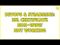 DevOps SysAdmins SSL Certificate non-www not working 2 Solutions