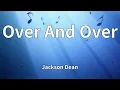Jackson Dean - Over And Over (Lyrics)