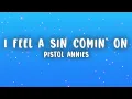 Pistol Annies - I Feel A Sin Comin' On (Lyrics)