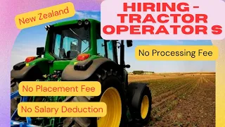 Hiring Tractor Operator - New Zealand No placement fee No processing Fee No salary Deduction