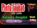 Download Lagu KARAOKE DANGDUT || PINTU TAUBAT || IDA LAELA (COVER NADA WANITA)