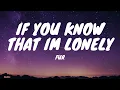 Download Lagu FUR - IF YOU KNOW THAT I'M LONELY (LYRICS)