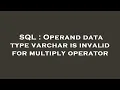 SQL Operand data type varchar is invalid for multiply operator