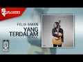 Download Lagu Felix Irwan - Yang Terdalam (Karaoke Video) - No Vocal