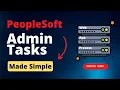 Oracle PeopleSoft Admin Tasks Made Simple - Siva Koya