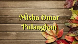 misha omar pulangkan