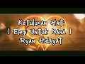 Download Lagu Ketulusan Hati ( Elegi Untuk Nana ) - Ryan Hidayat - Lirik